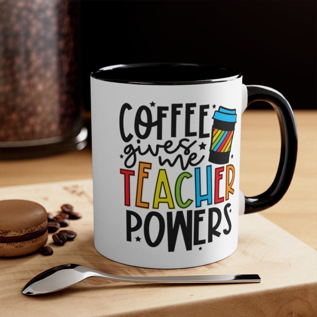 Coffee Mug, Coffee Gives Me Teacher Power