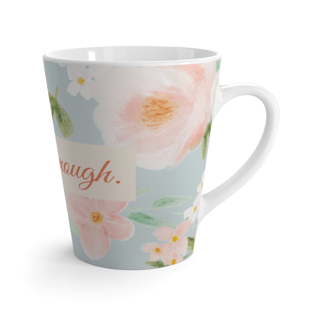 Coffee Mug, Floral "You Are Enough"