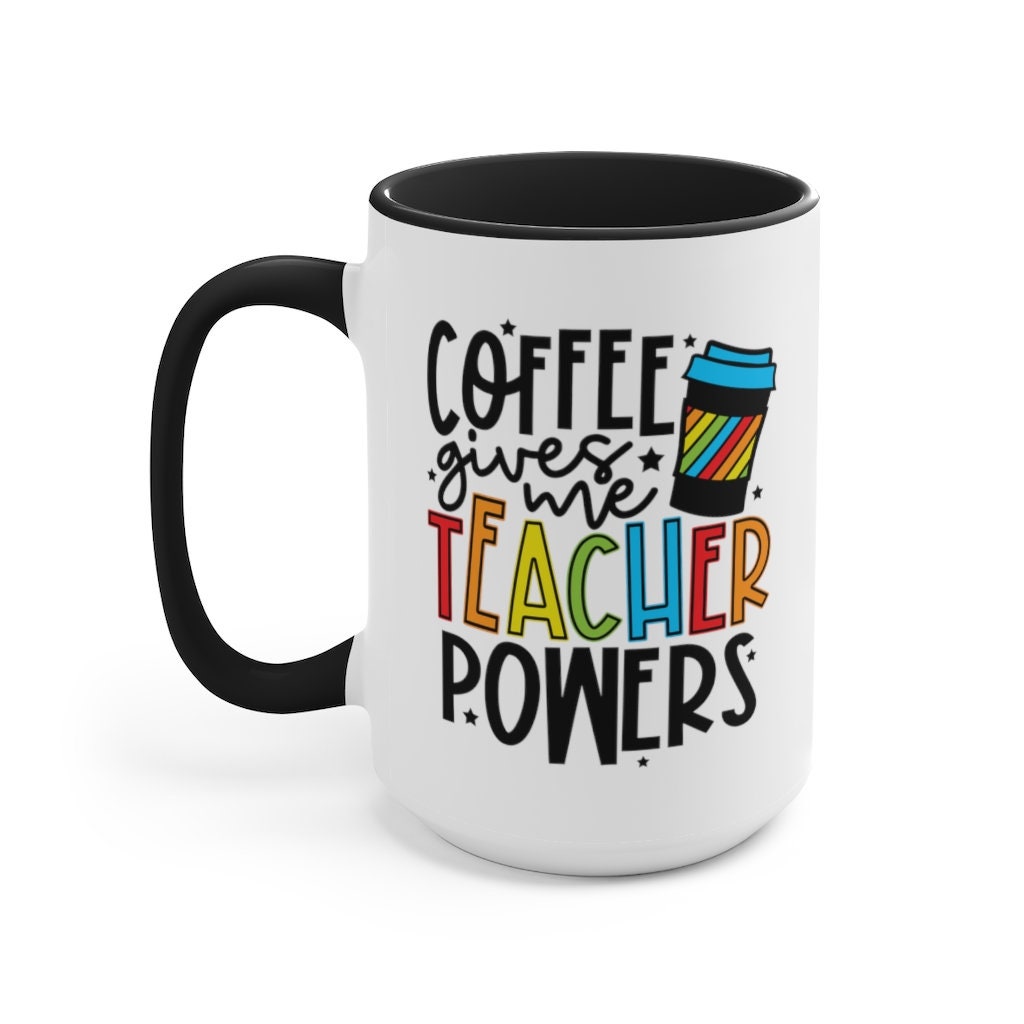 Coffee Mug, Coffee Gives Me Teacher Power