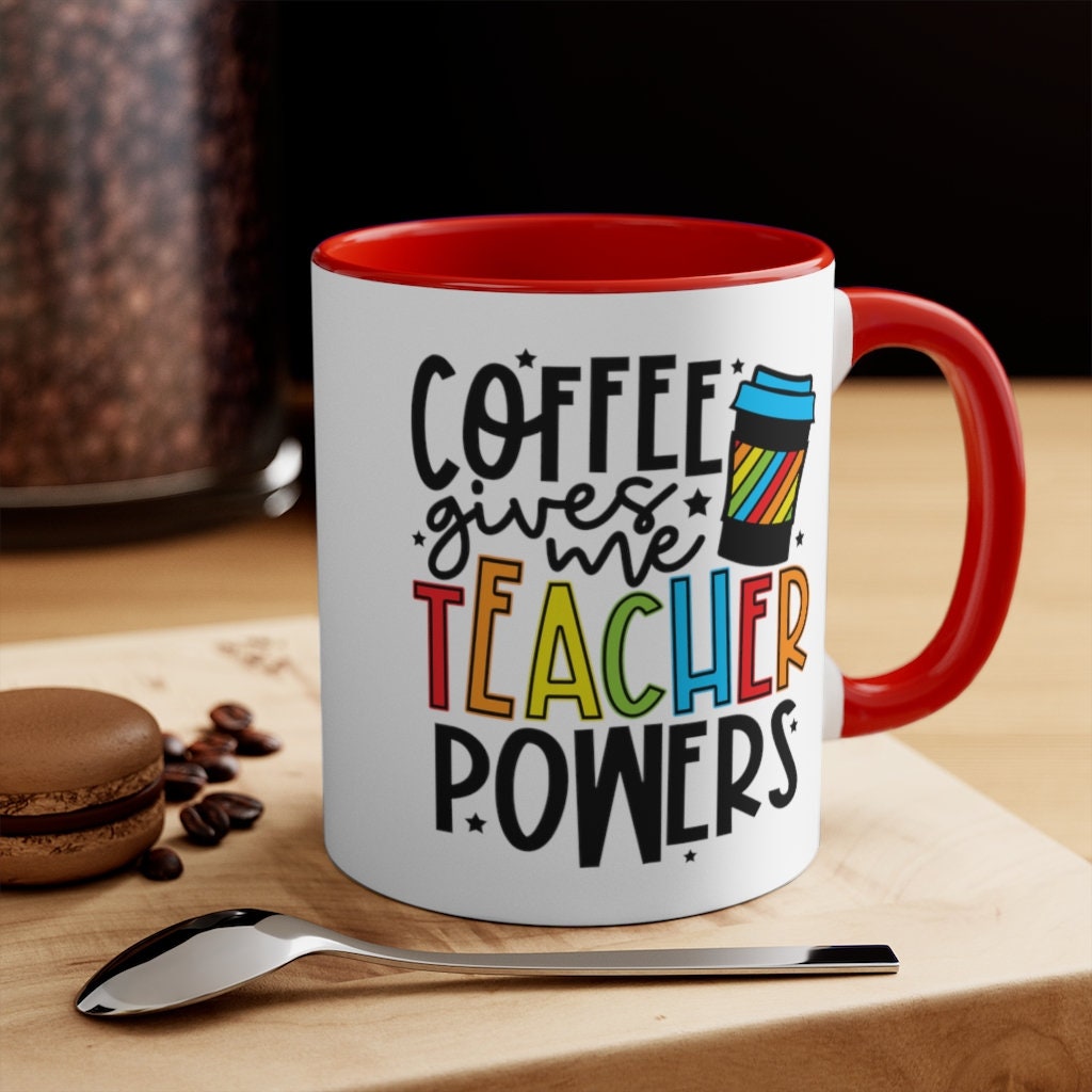 Coffee Mug, Coffee Gives Me Teacher Power