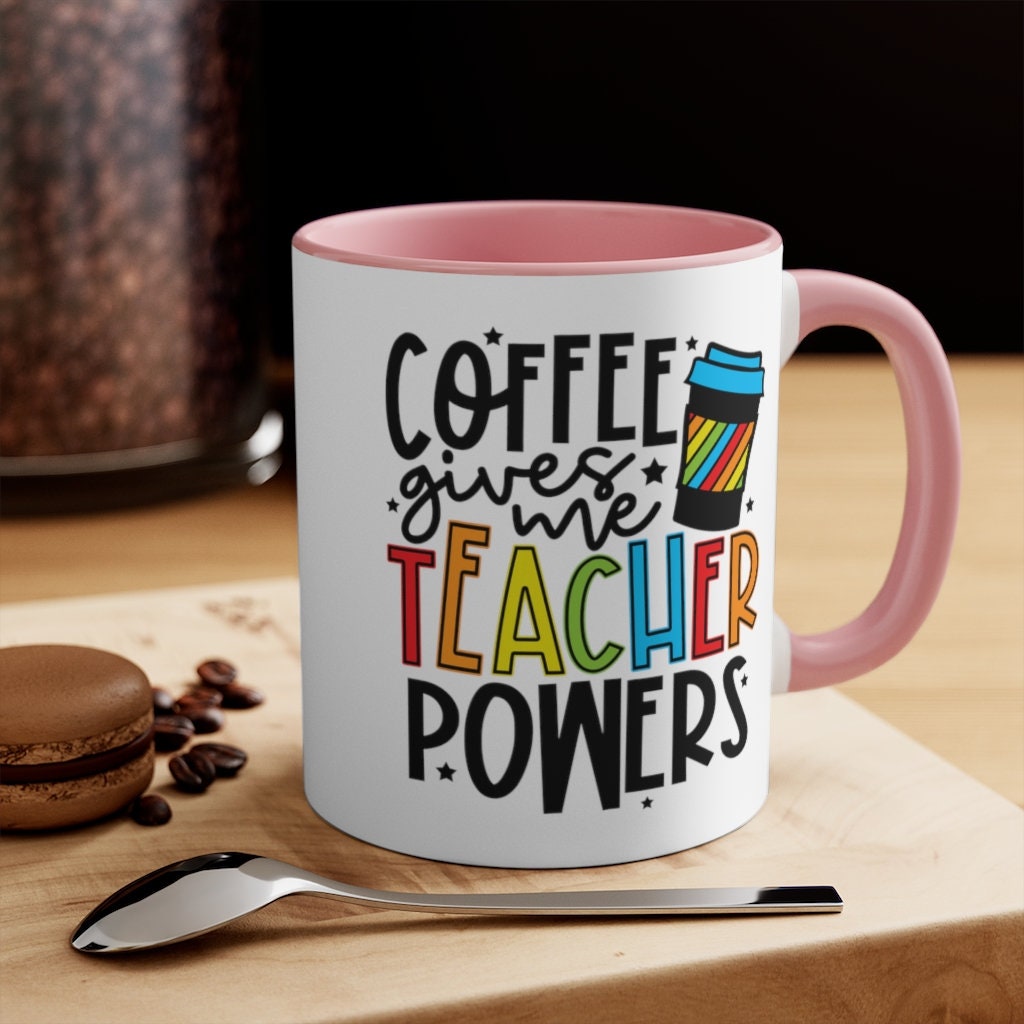 Coffee Mug, Coffee Gives Me Teacher Power