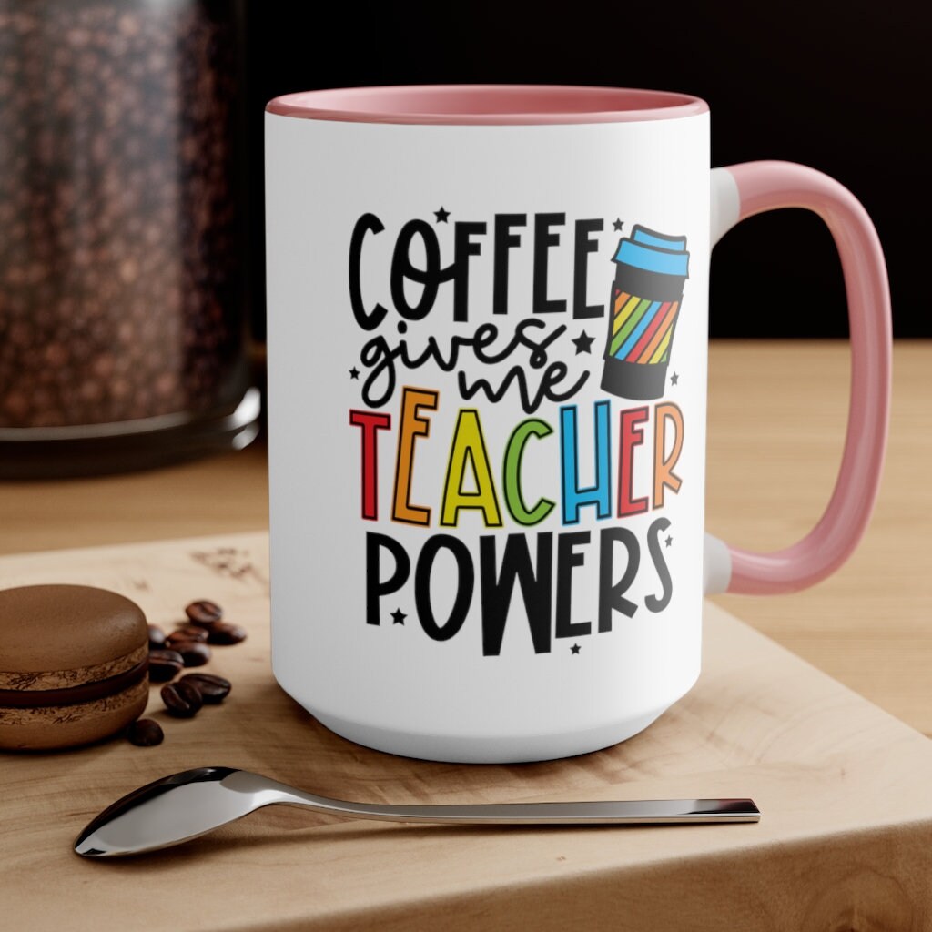 Coffee Mug, Coffee Gives Me Teacher Power