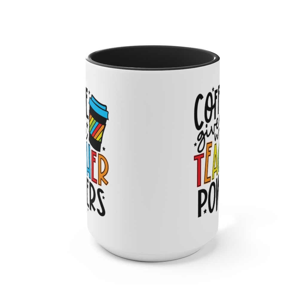 Coffee Mug, Coffee Gives Me Teacher Power